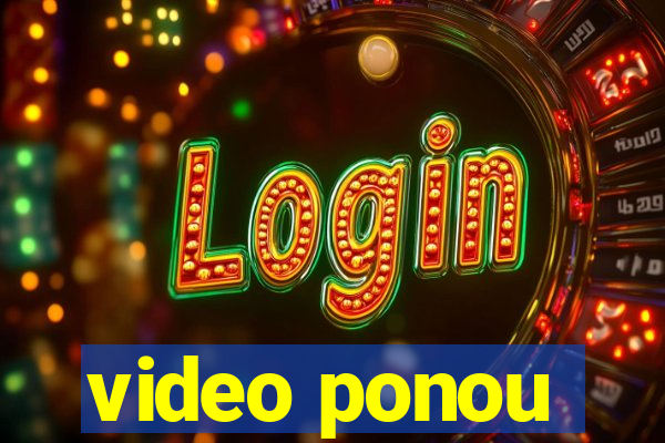 video ponou